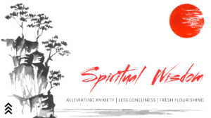 Spiritual Wisdom: Less Lonliness-January 17, 2021