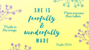 Fearfully and Wonderfully Made – May 14, 2023