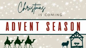 Advent Season: Christmas is Coming – We can have faith: Luke 1:26-38 – December 24, 2023
