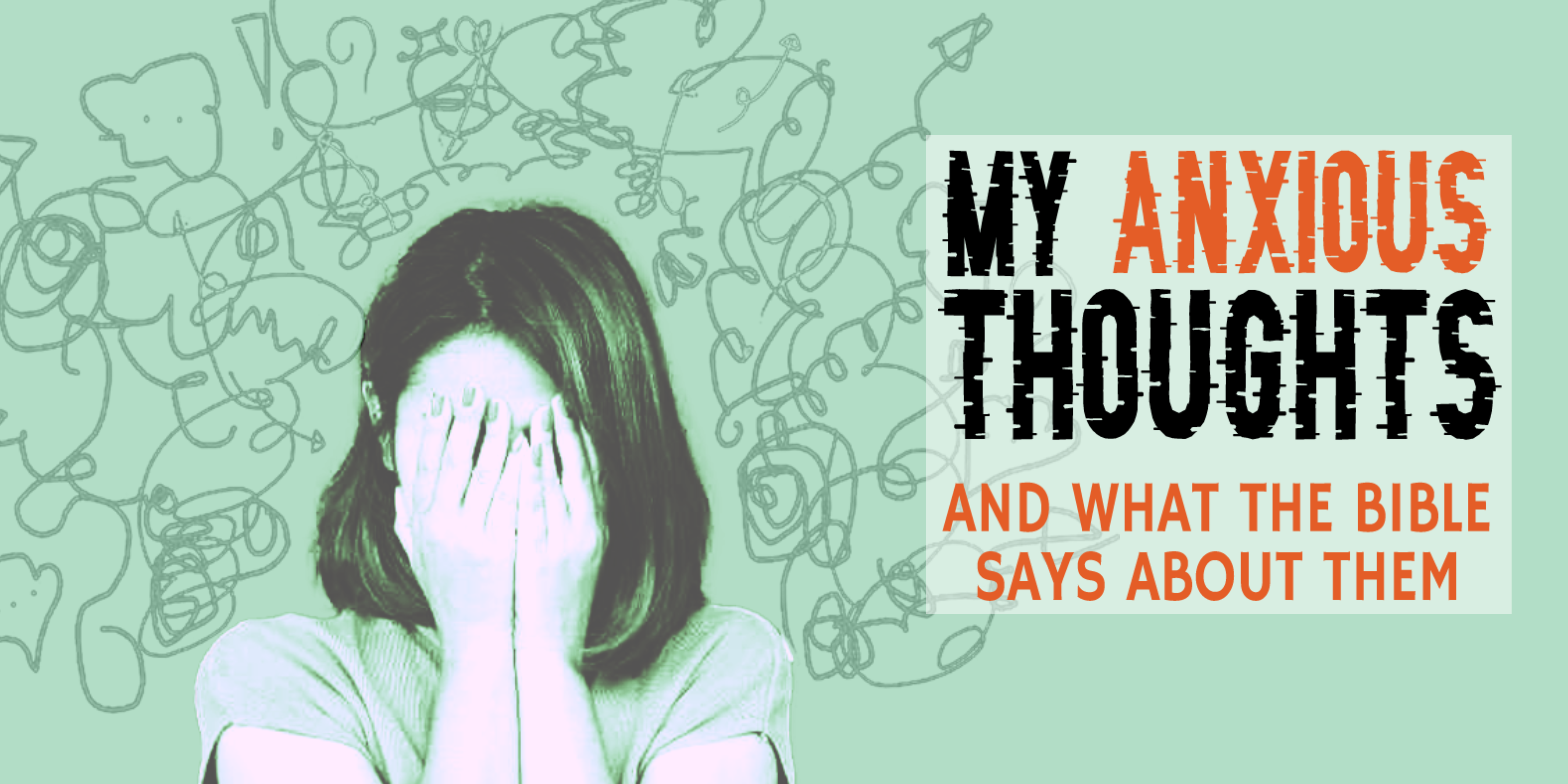 My Anxious Thoughts: And What the Bible Says About Them