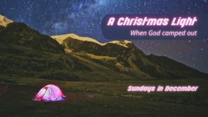 A Christmas Light: When God camped out